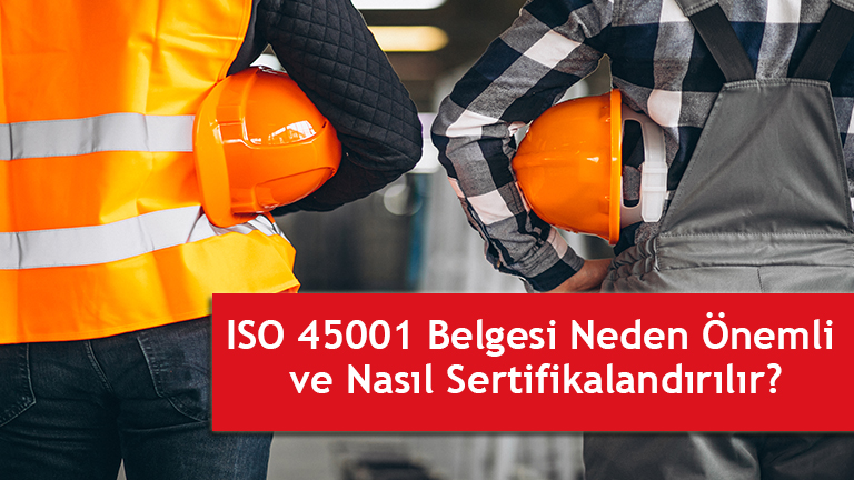     ISO 45001 Belgesi Neden Önemli ve Nasıl sertifkasının önemi